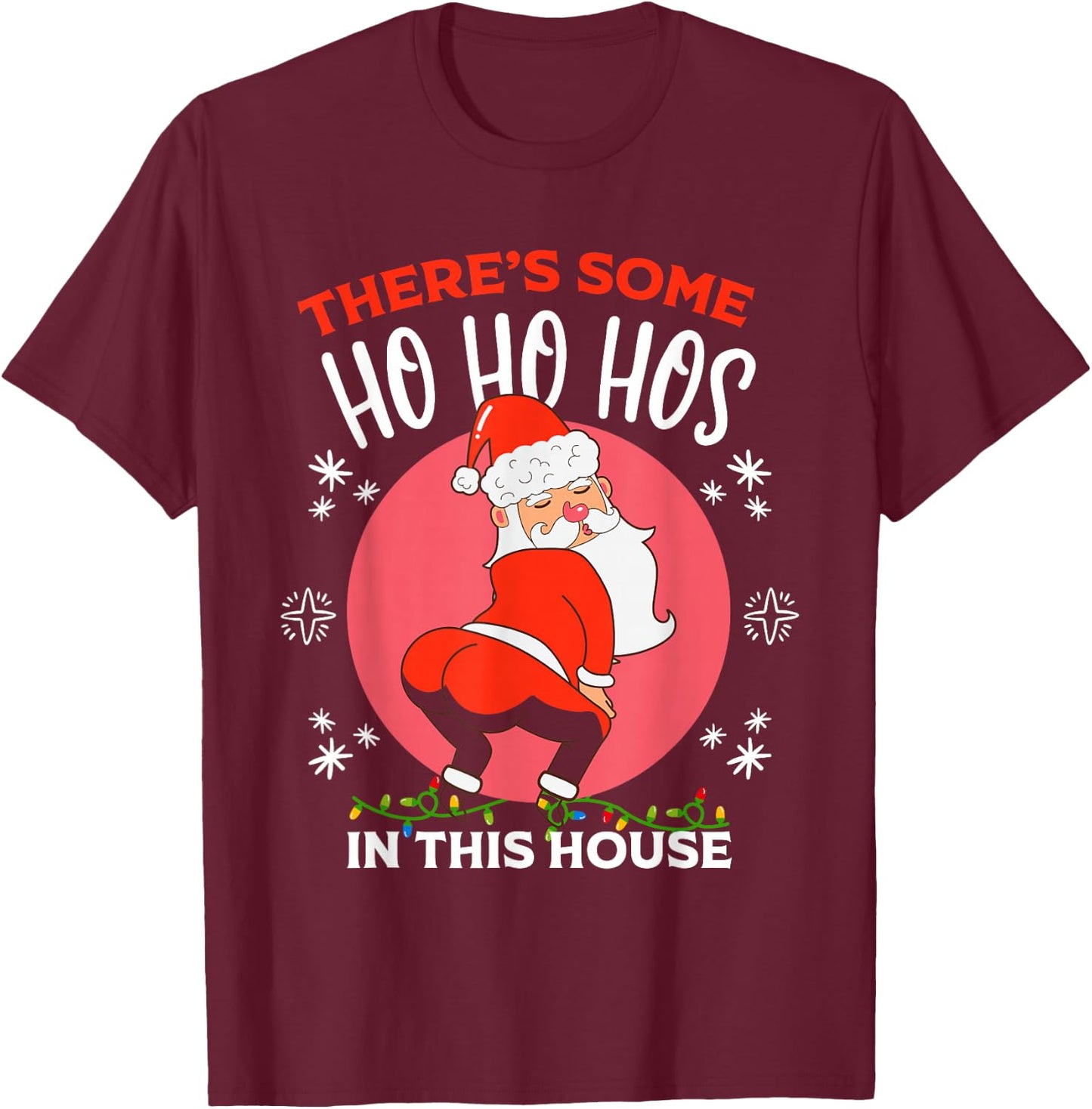 Xmas There's Some Ho-Hos In This House Christmas Santa Claus T-Shirt - T-Shirt | Maroon
