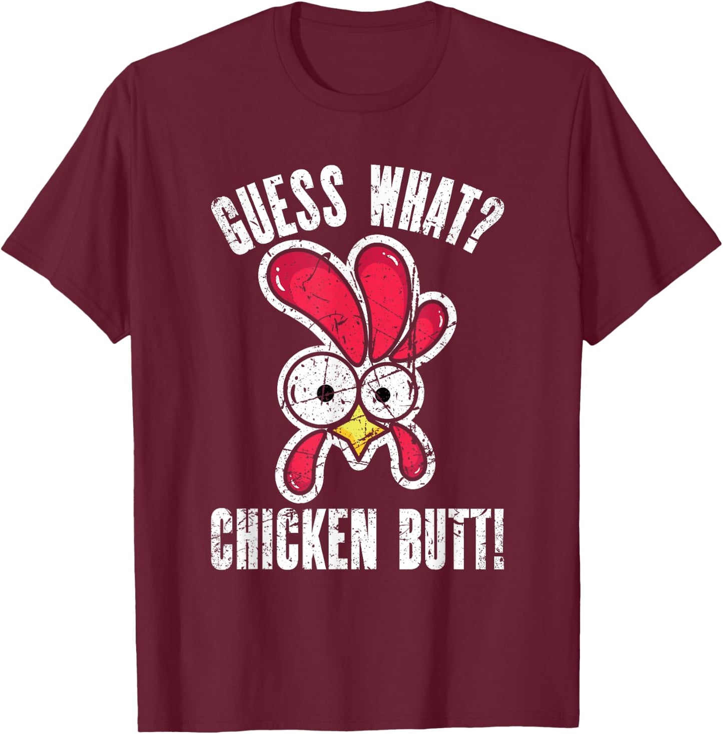 Guess What Chicken Butt | Distressed Funny Chicken T-Shirt - T-Shirt | Maroon