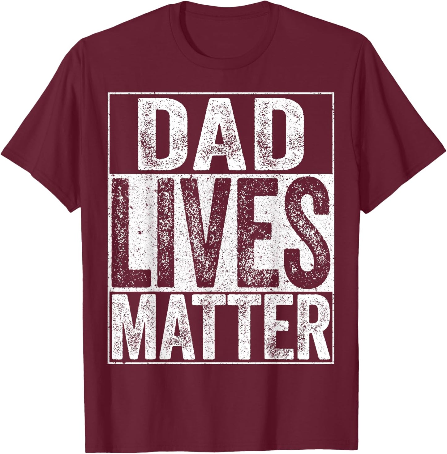 Dad Lives Matter Shirt Fathers Day Dad Life T-Shirt - T-Shirt | Maroon