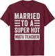 Married to a Super Hot Math Teacher Funny Husband Wife Women T-Shirt - T-Shirt | Maroon