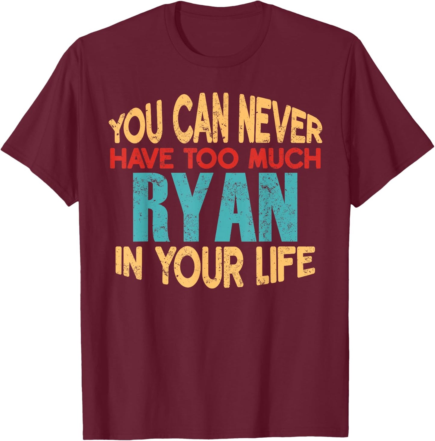 Funny Ryan Personalized First Name Joke Item T-Shirt - T-Shirt | Maroon