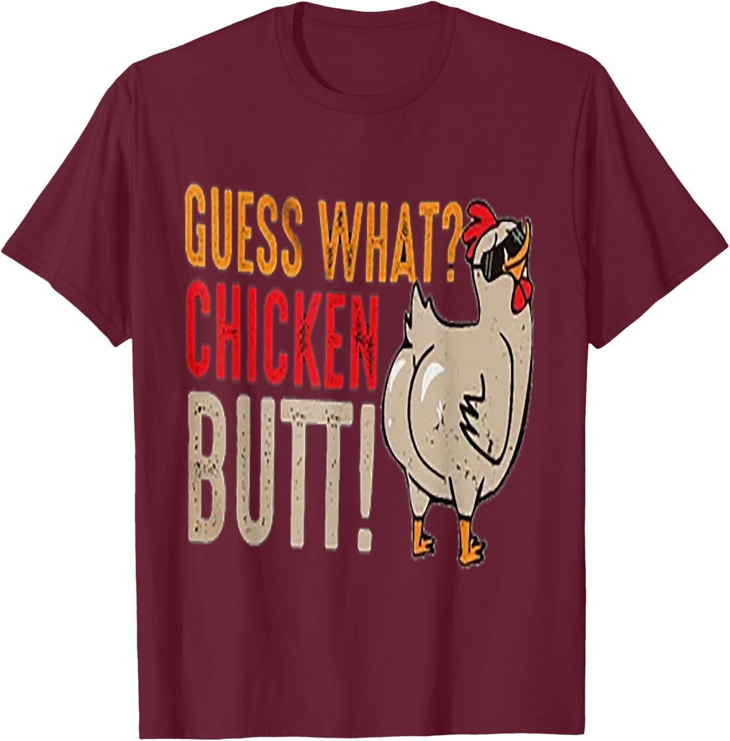 Funny Guess What? Chicken Butt! T-Shirt - T-Shirt | Maroon