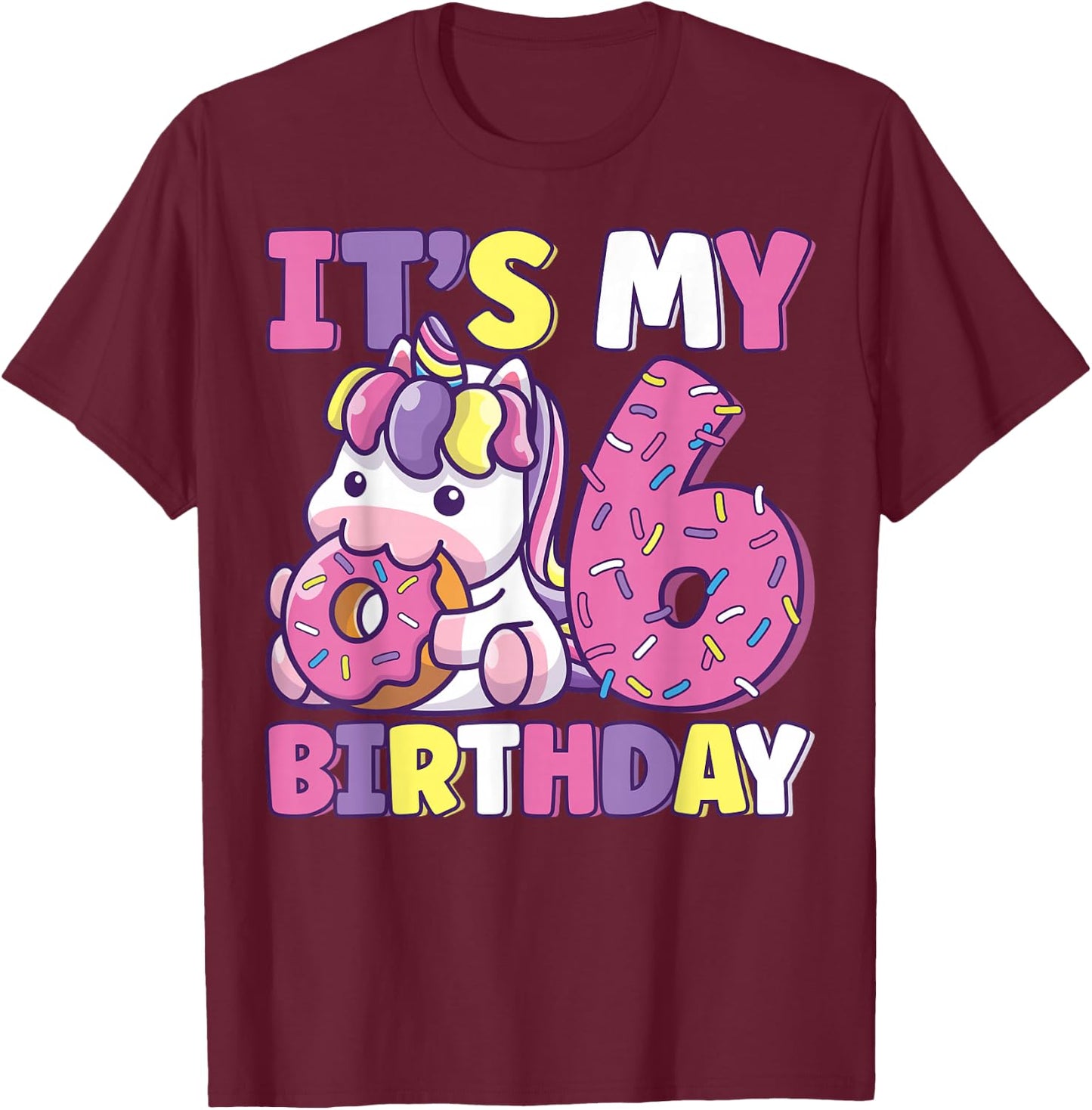 It's My 6th Birthday Party Cute Girls Donut Birthday Unicorn T-Shirt - T-Shirt | Maroon