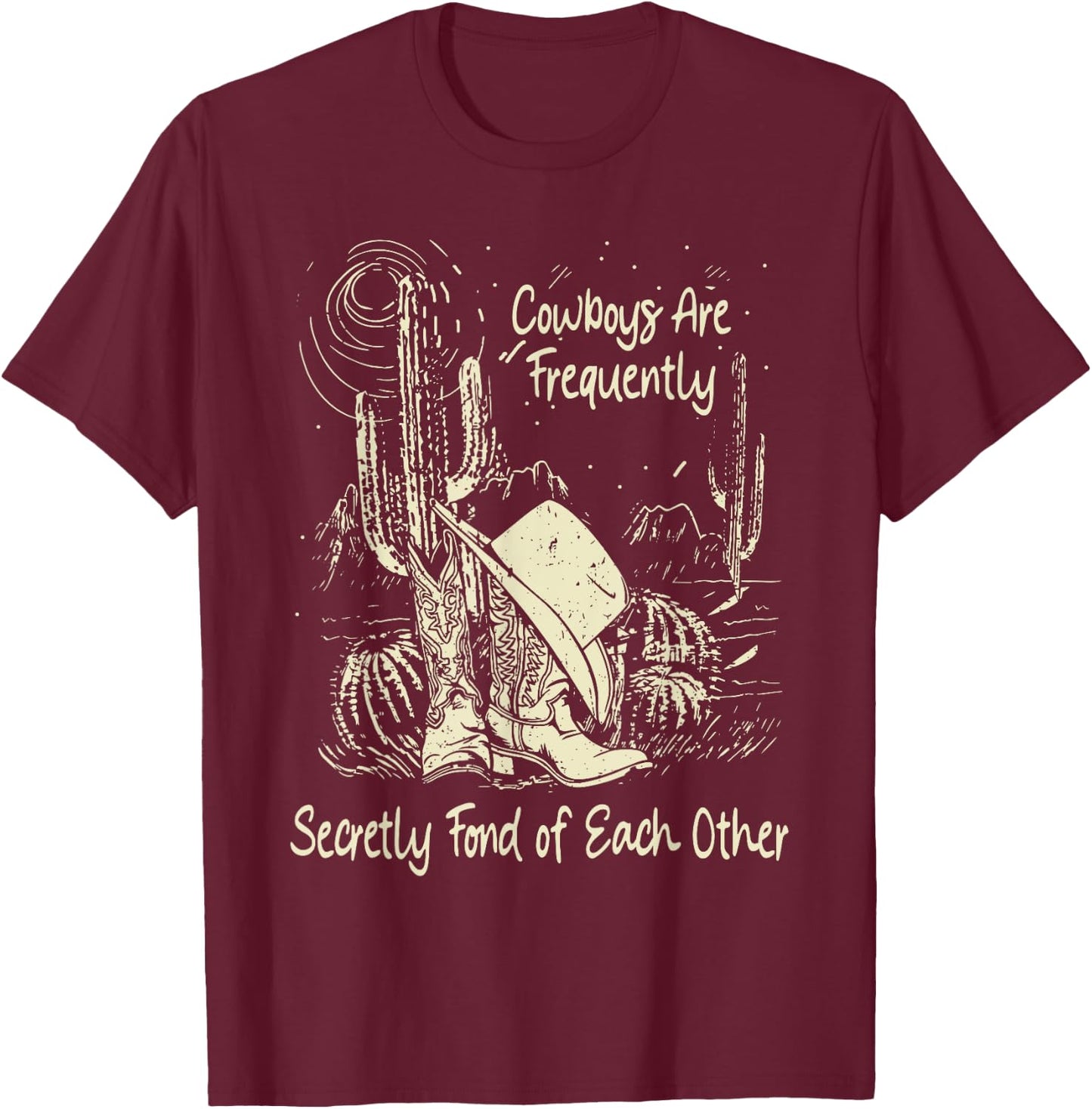 Cowboys Are Frequently, Secretly Fond Of Each Other Cowgirl T-Shirt - T-Shirt | Maroon
