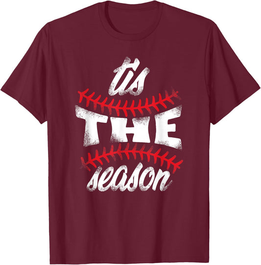 Baseball Fans "tis the season" Baseball Lovers Favorite Game T-Shirt - T-Shirt | Maroon