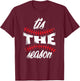 Baseball Fans "tis the season" Baseball Lovers Favorite Game T-Shirt - T-Shirt | Maroon