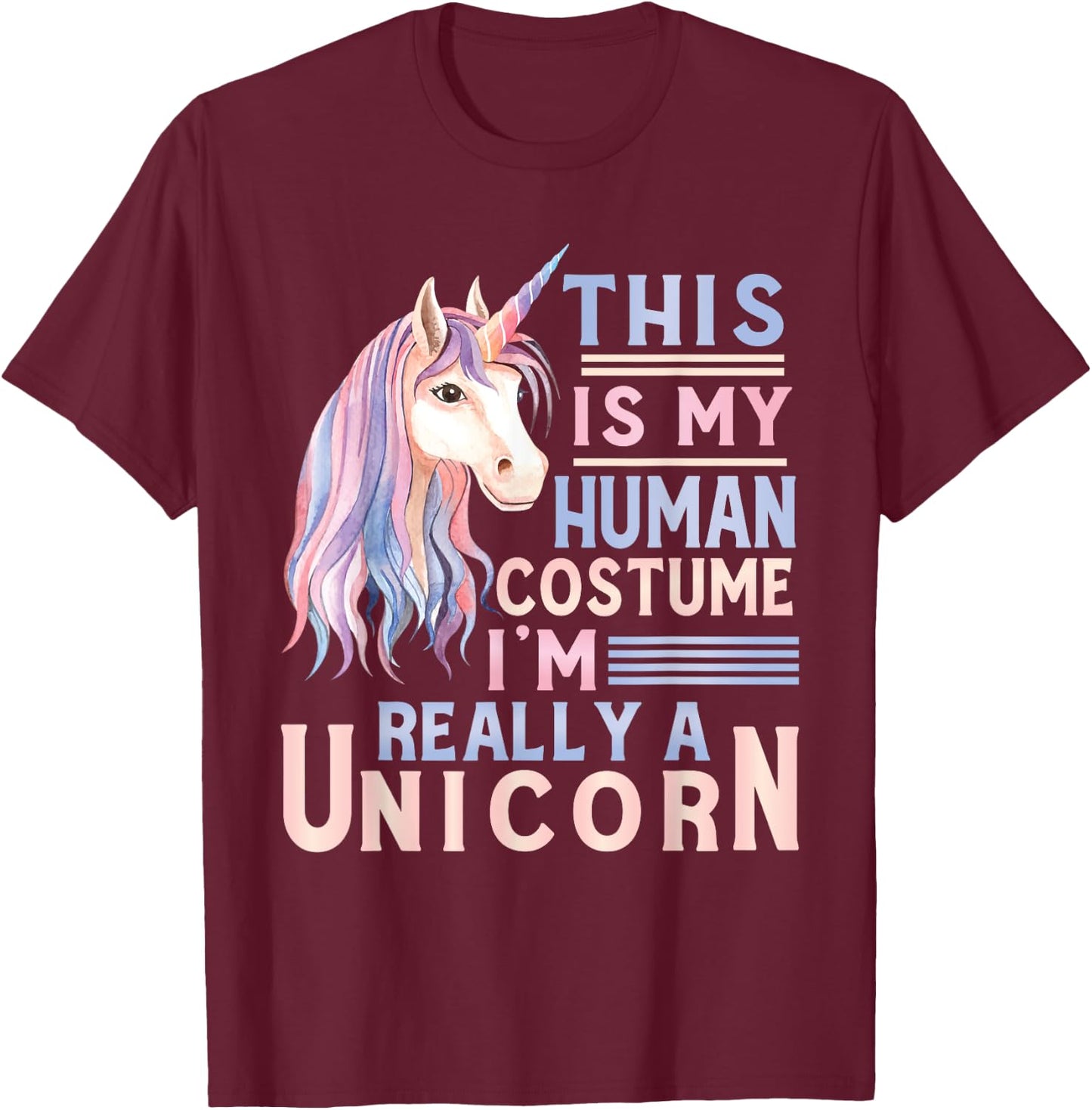 This Is My Human Costume I'm Really A Unicorn Lover T-Shirt - T-Shirt | Maroon