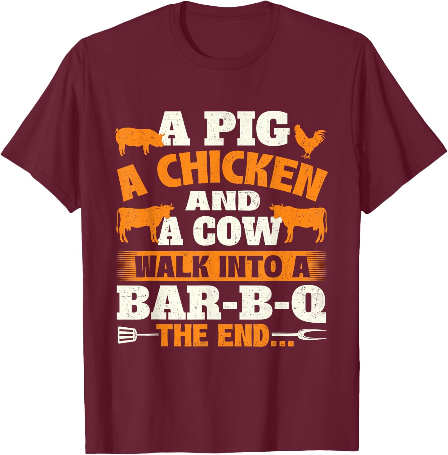 A Pig A Chicken And A Cow - Grilling BBQ Lover Barbecue T-Shirt - T-Shirt | Maroon