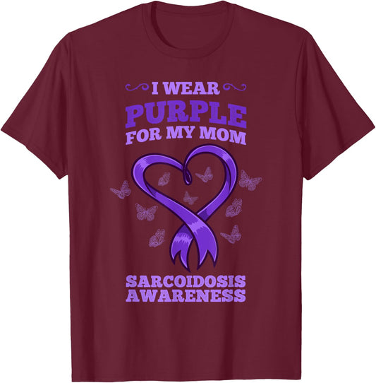 I Wear Purple For My Mom Sarcoidosis Awareness T-Shirt - T-Shirt | Maroon