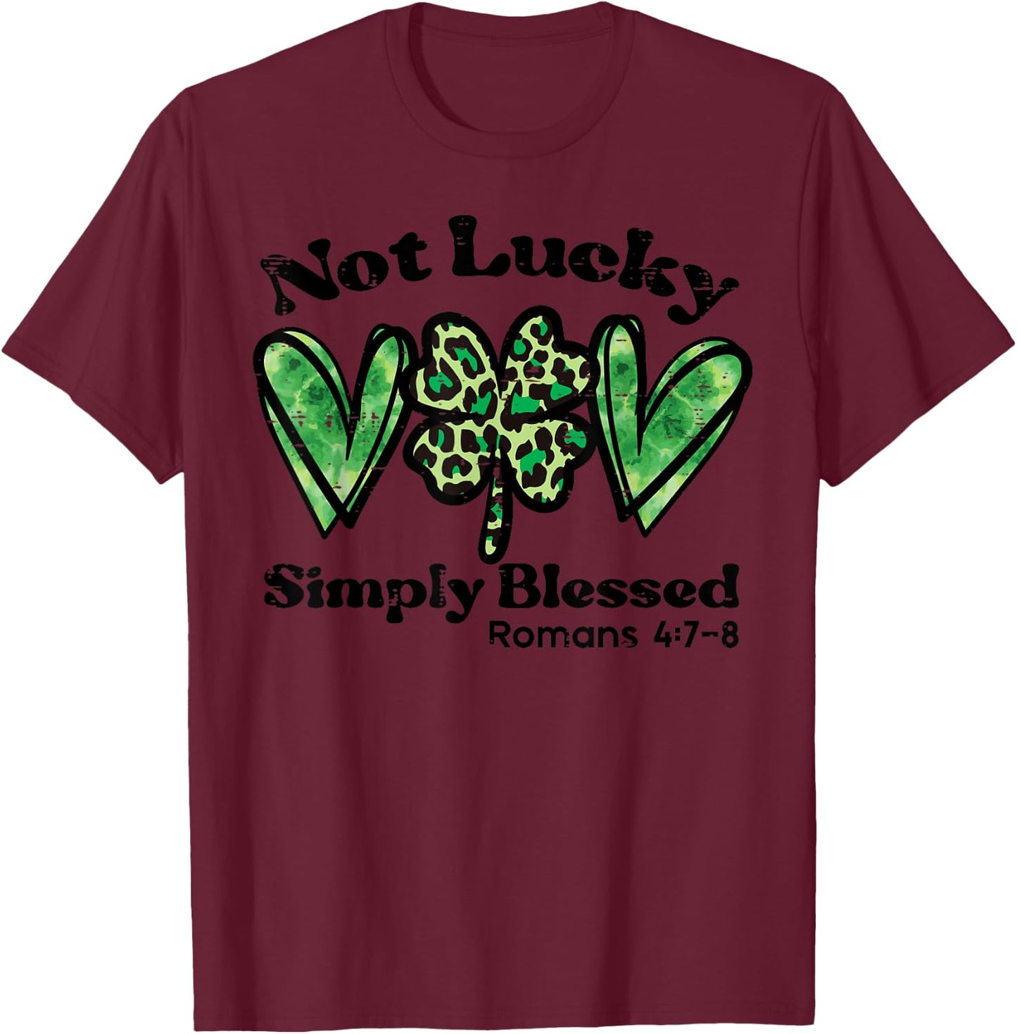 Not Lucky Blessed St Patrick Day Paddys Christian Women Girl T-Shirt - T-Shirt | Maroon