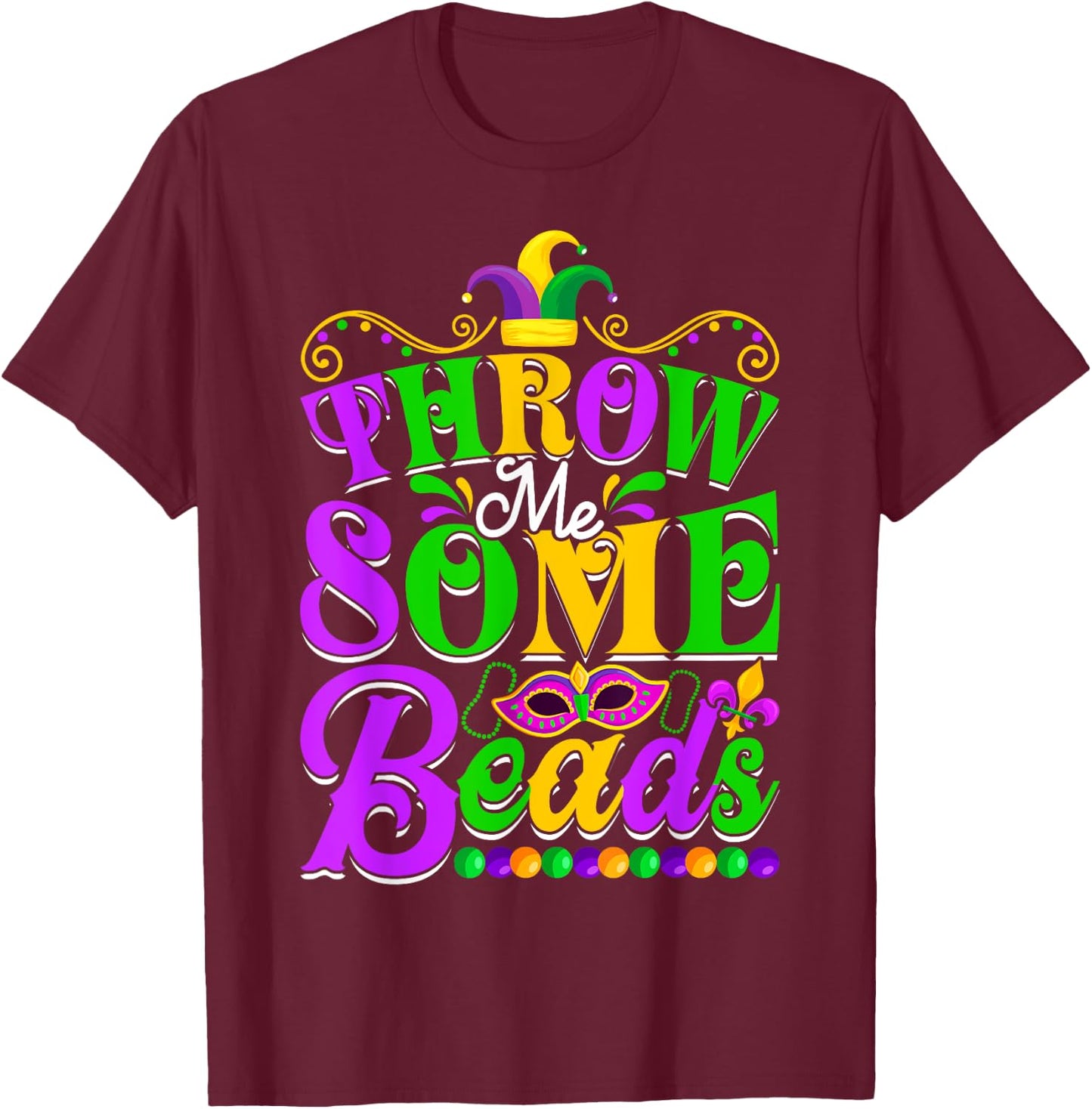 Funny Throw Me Some Beads Men Women Mardi Gras Beads T-Shirt - T-Shirt | Maroon