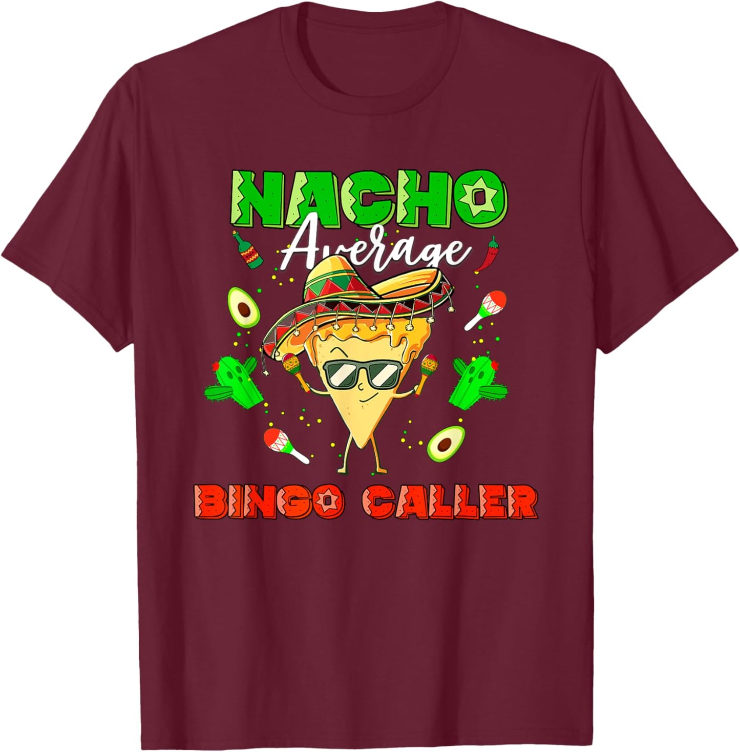 Mexican Nacho Average Bingo Caller T-Shirt - T-Shirt | Maroon