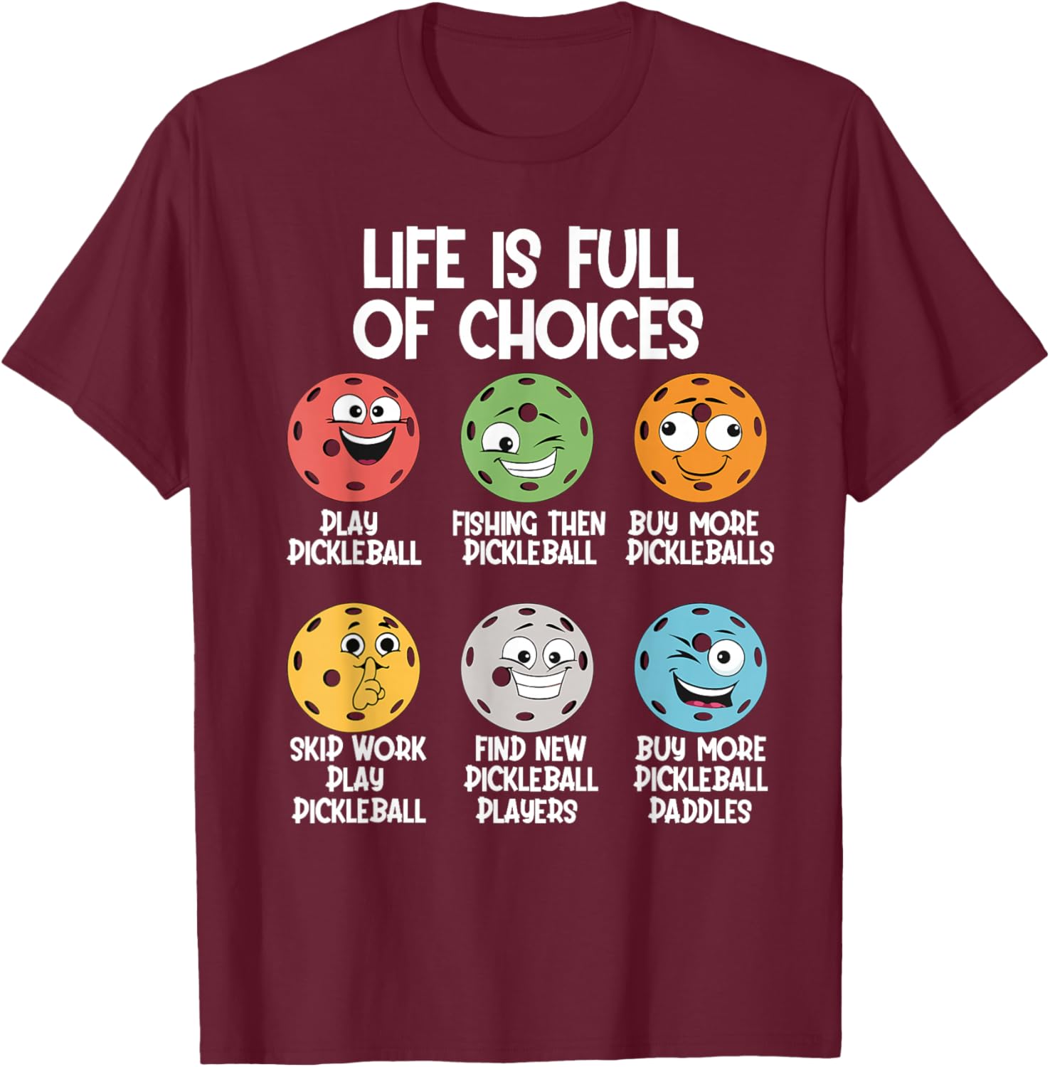Life Is Full Of Choices Pickleball Dink Player Pickleball T-Shirt - T-Shirt | Maroon