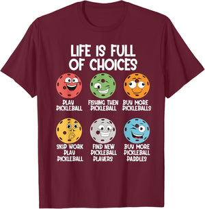 Life Is Full Of Choices Pickleball Dink Player Pickleball T-Shirt - T-Shirt | Maroon
