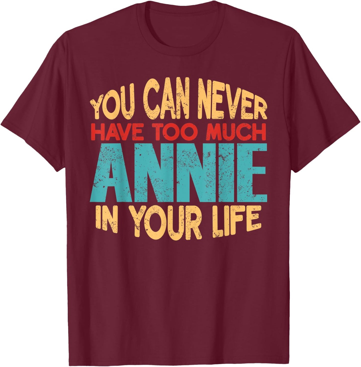 Funny Annie Personalized First Name Joke Item T-Shirt - T-Shirt | Maroon