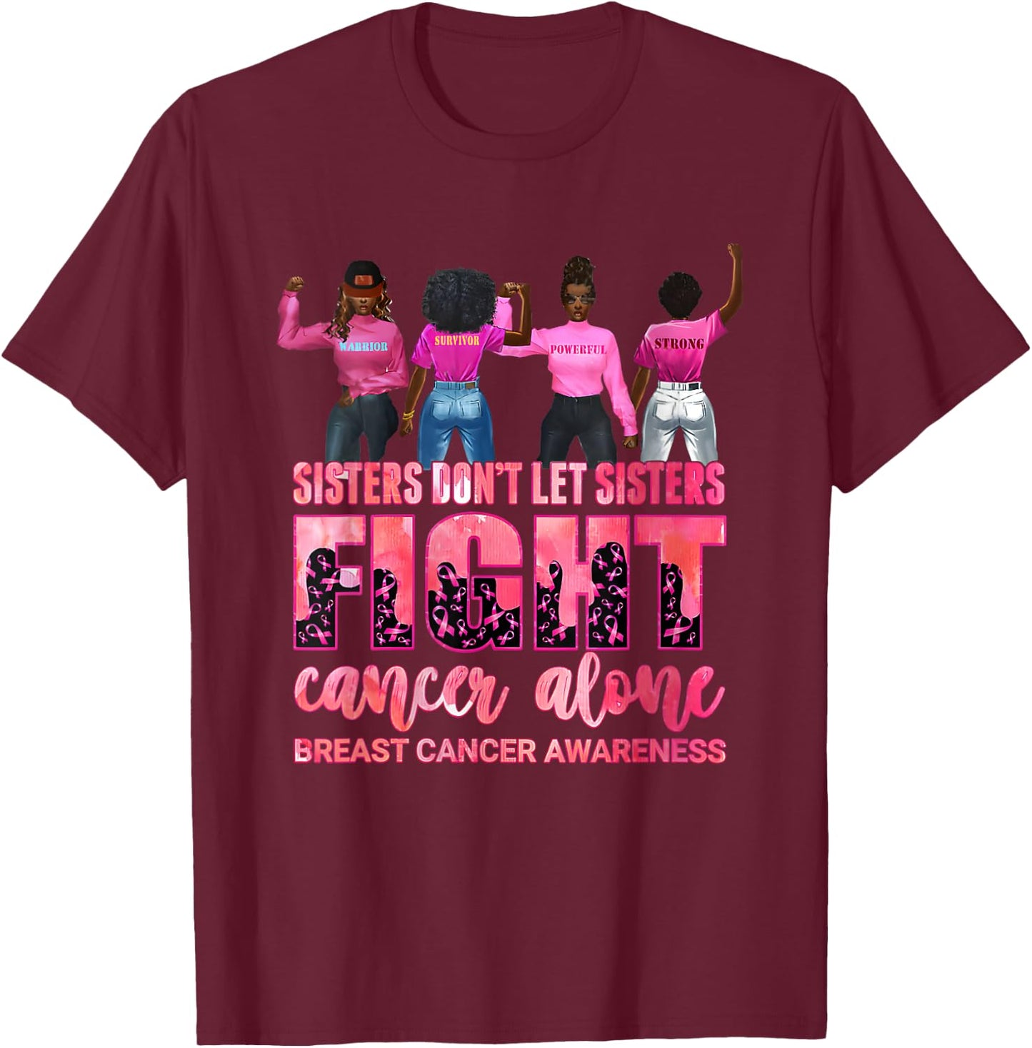 Sisters Don’t Let Sisters Fight Cancer Alone Breast Cancer T-Shirt - T-Shirt | Maroon