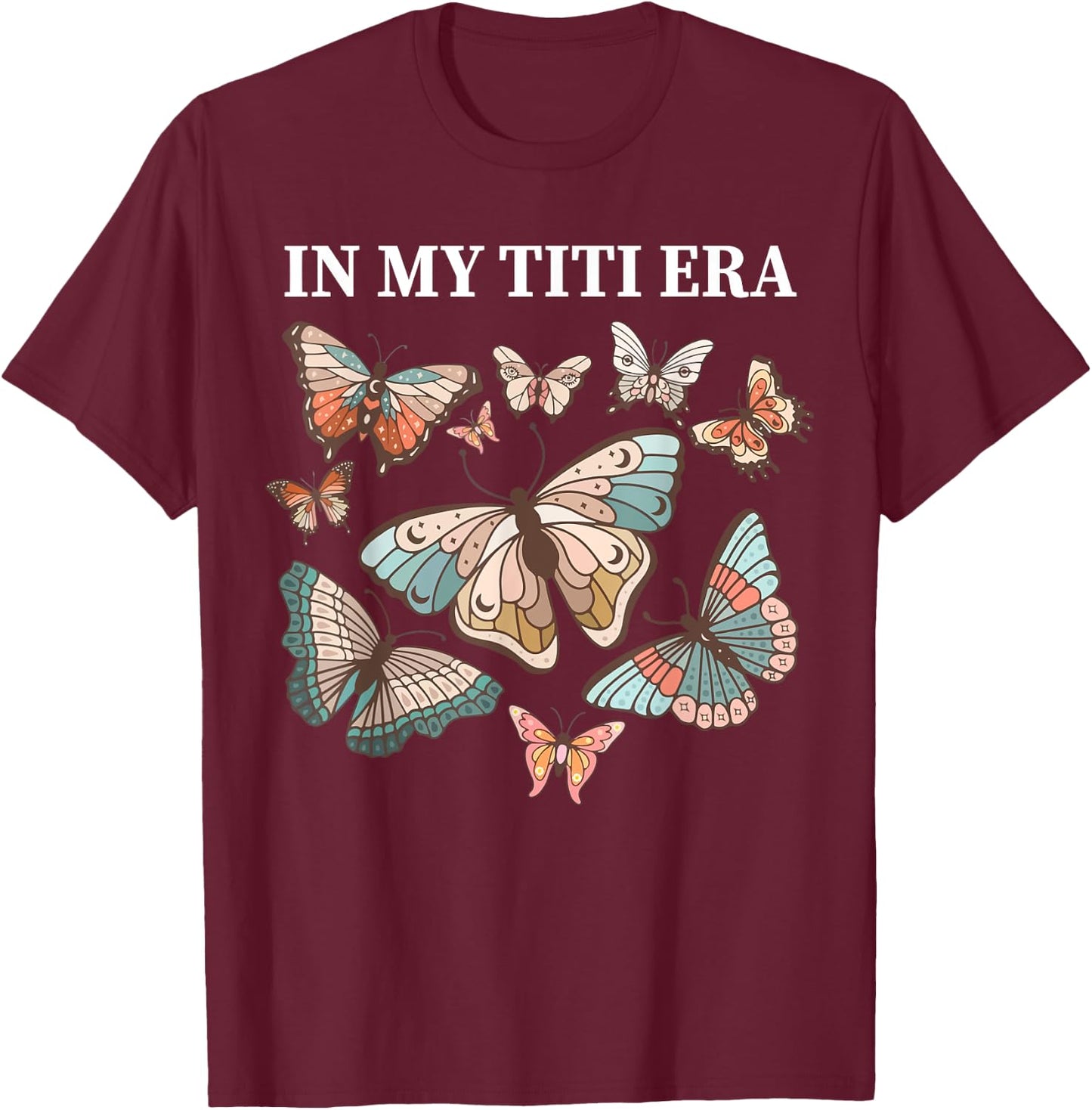In My Titi Era aunt funny butterfly auntie matching family T-Shirt - T-Shirt | Maroon