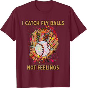 I catch fly balls not feelings playful baseball saying T-Shirt - T-Shirt | Maroon