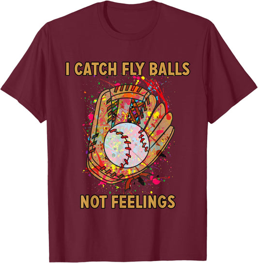 I catch fly balls not feelings playful baseball saying T-Shirt - T-Shirt | Maroon