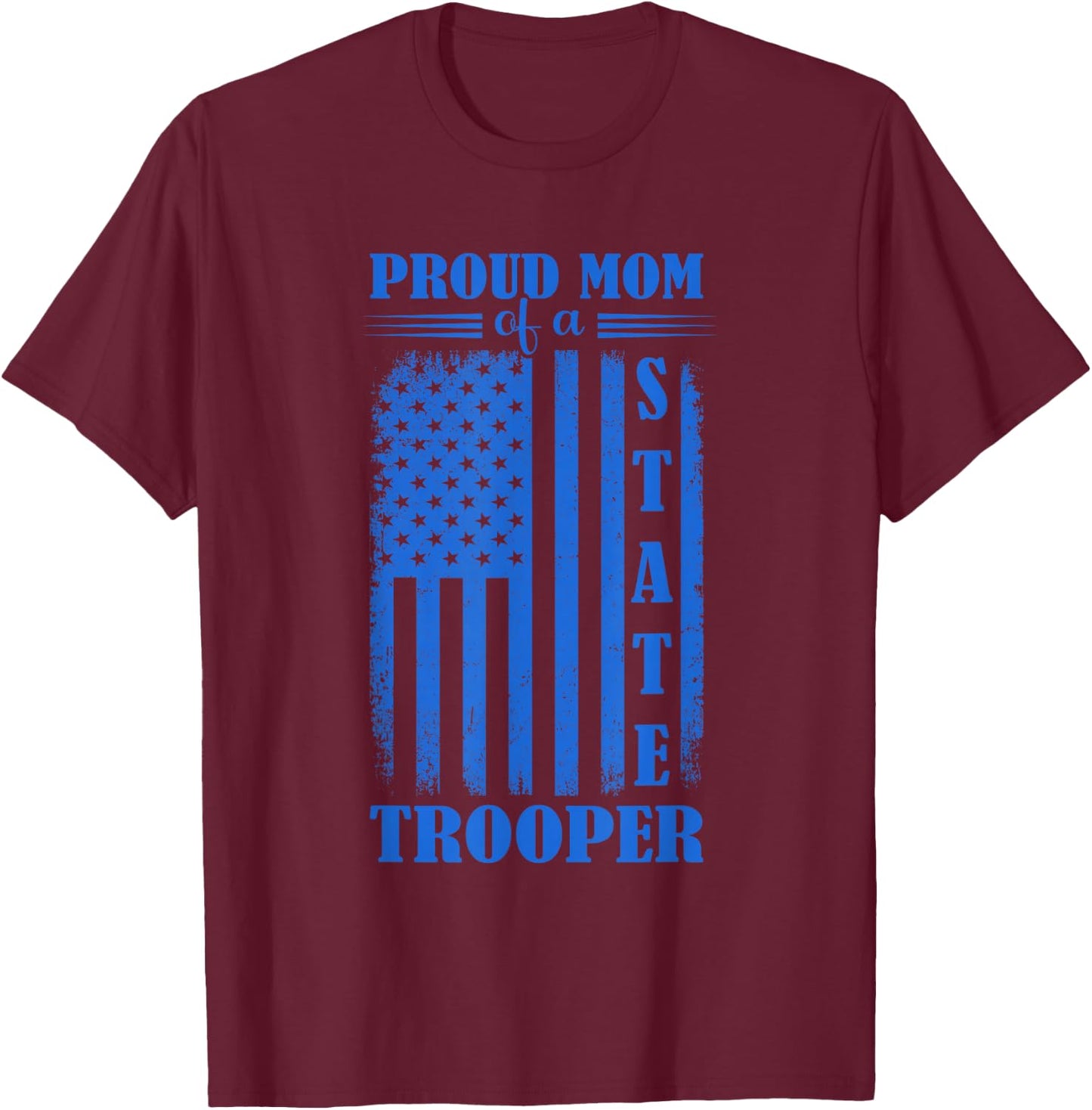 Proud Mom Of A State Trooper Cute Mothers Day T-Shirt - T-Shirt | Maroon