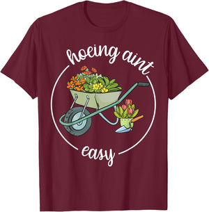 Garden-Shirt Hoeing Aint Easy Funny Plant Mom Farmer Women T-Shirt - T-Shirt | Maroon