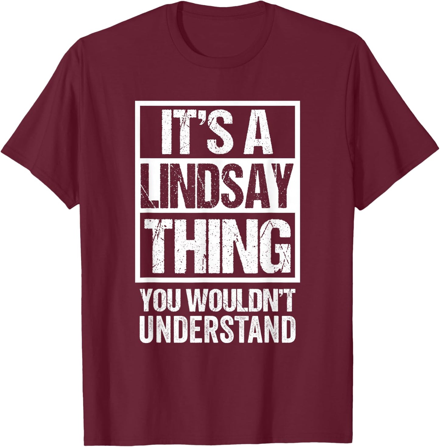 It's A Lindsay Thing You Wouldn't Understand First Name T-Shirt - T-Shirt | Maroon