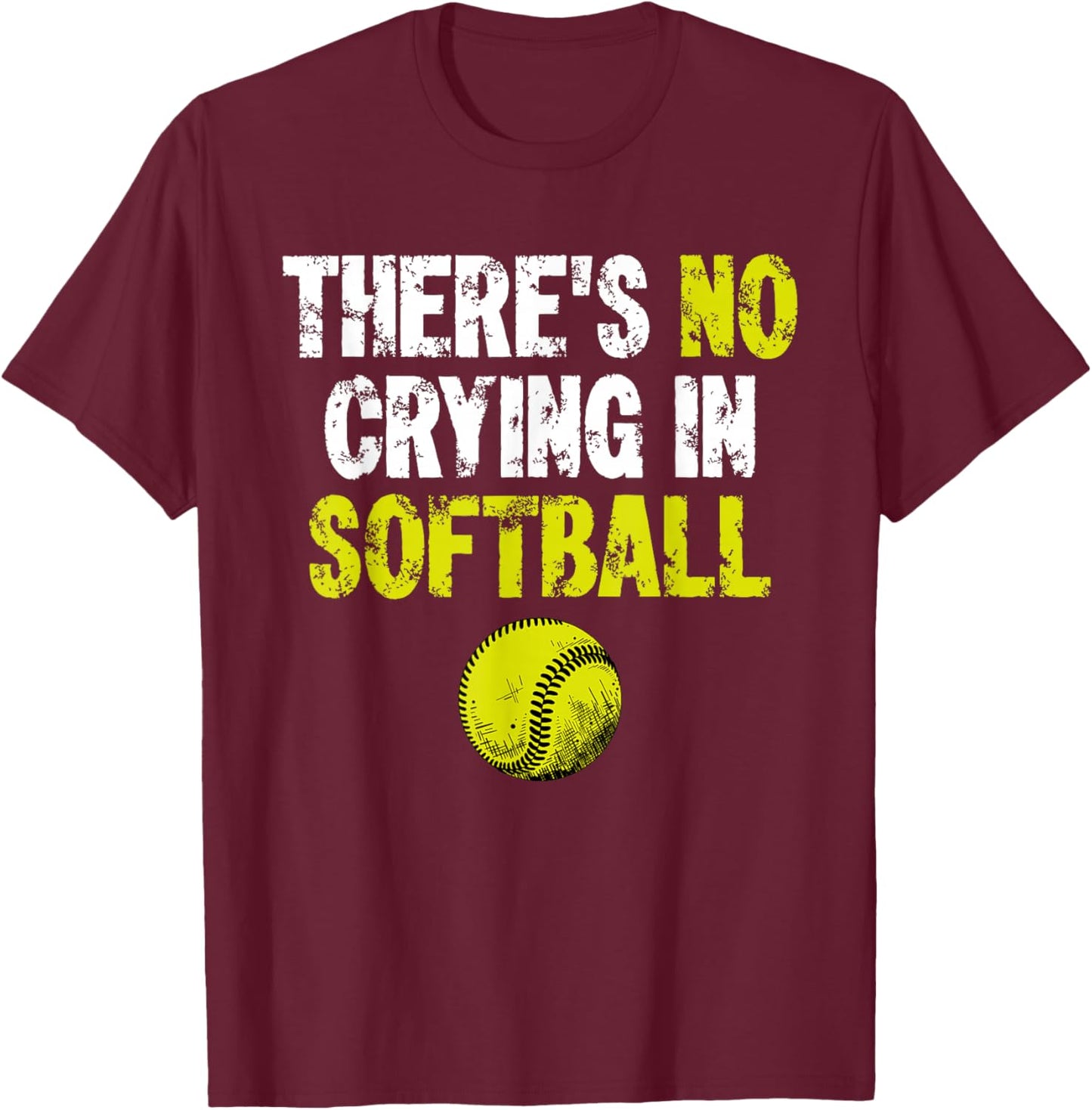 There's No Crying In Softball Funny School Softball Lover T-Shirt - T-Shirt | Maroon