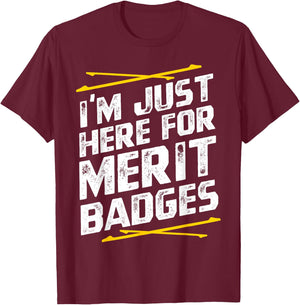 Im just here for merit badges - Scouting T-Shirt - T-Shirt | Maroon