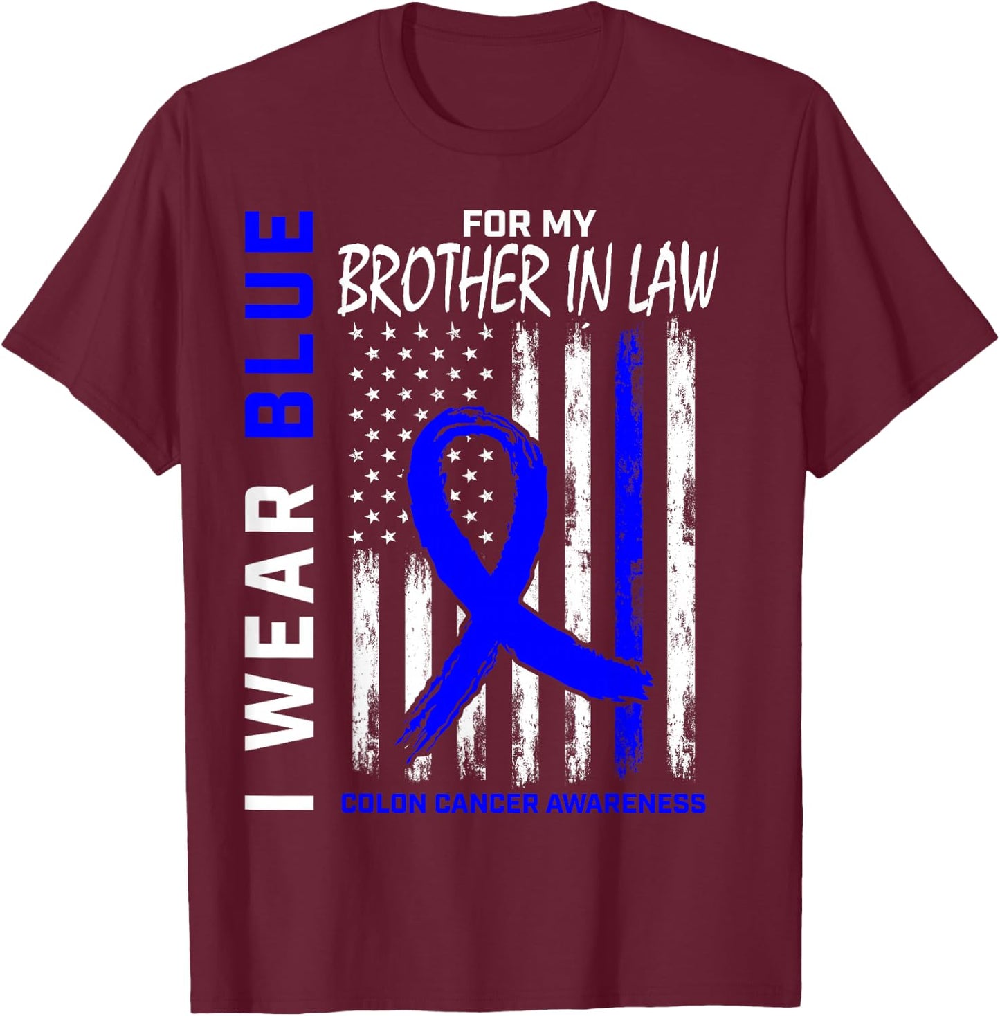 Blue For Brother In Law Colon Cancer Awareness American Flag T-Shirt - T-Shirt | Maroon