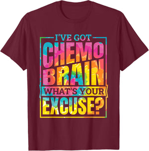 I'Ve Got Chemo Brain What'S Your Excuse, Brain Cancer T-Shirt - T-Shirt | Maroon