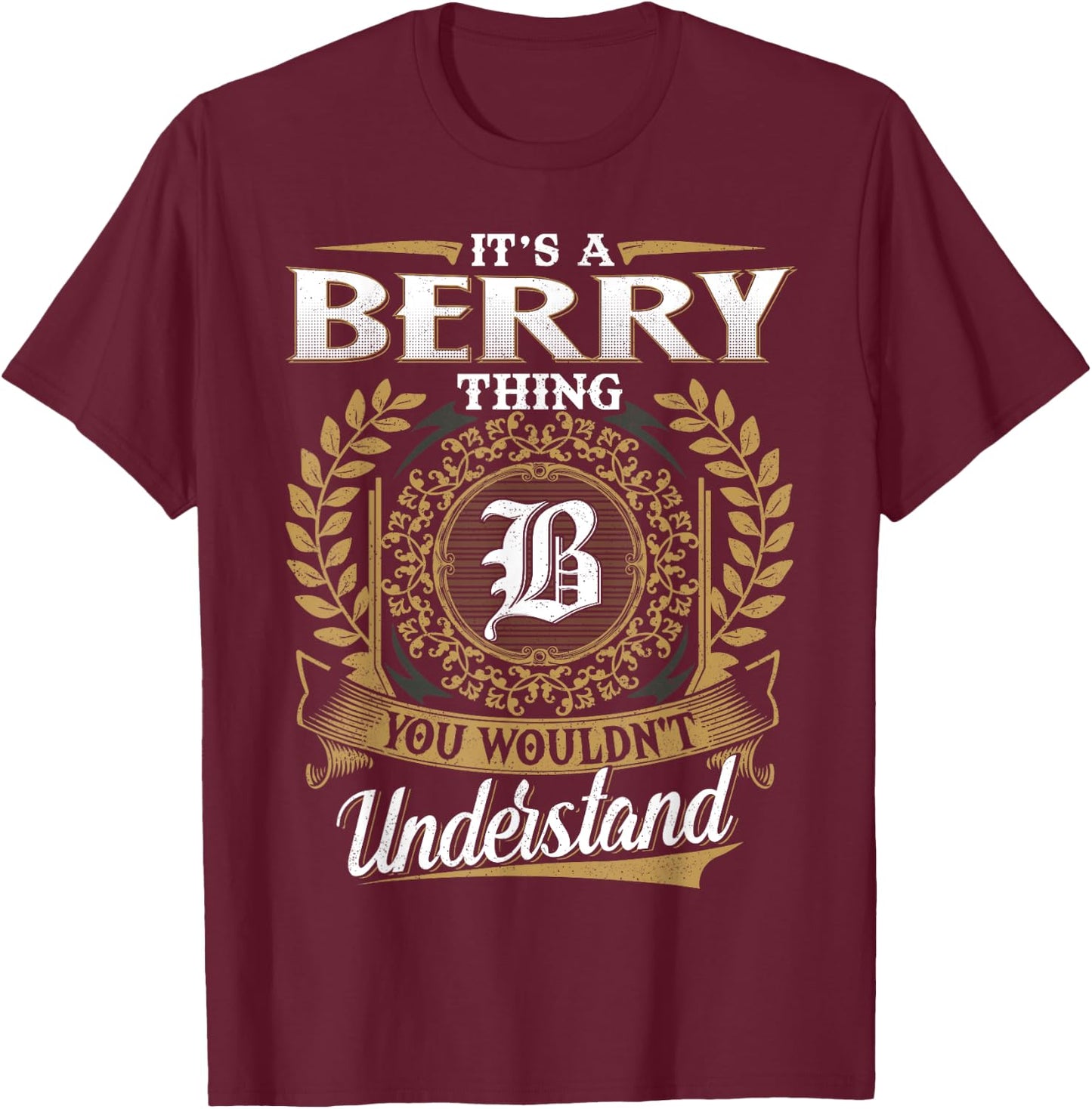 It's A BERRY Thing You Wouldn't Understand Name Classic T-Shirt - T-Shirt | Maroon