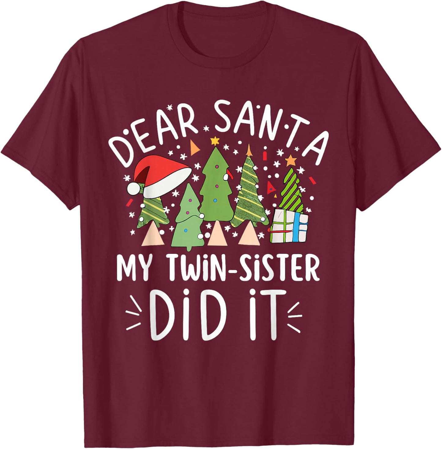 Funny Christmas Saying Dear Santa My Twin Sister Did It T-Shirt - T-Shirt | Maroon