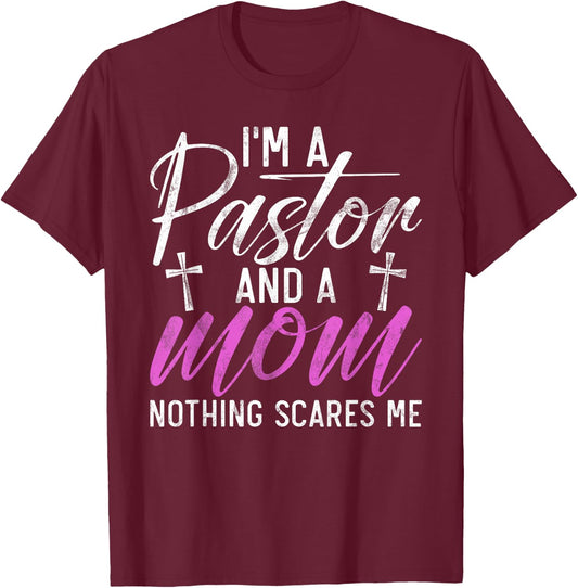 Im a Pastor and a Mom nothing scares me Pastor Mom T-Shirt - T-Shirt | Maroon