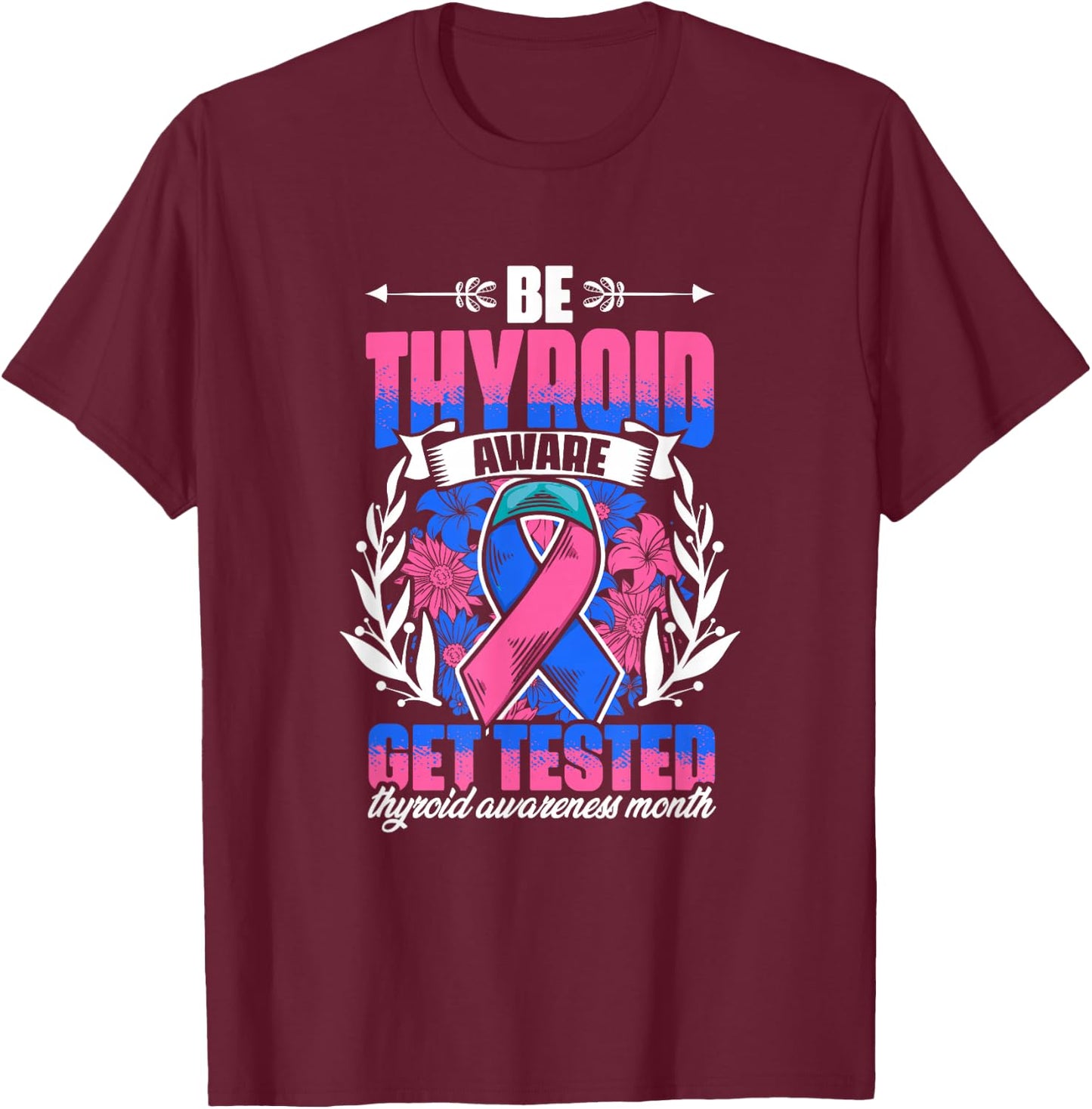 Be Thyroid Aware - Support Thyroid Survivor Thyroid Cancer T-Shirt - T-Shirt | Maroon