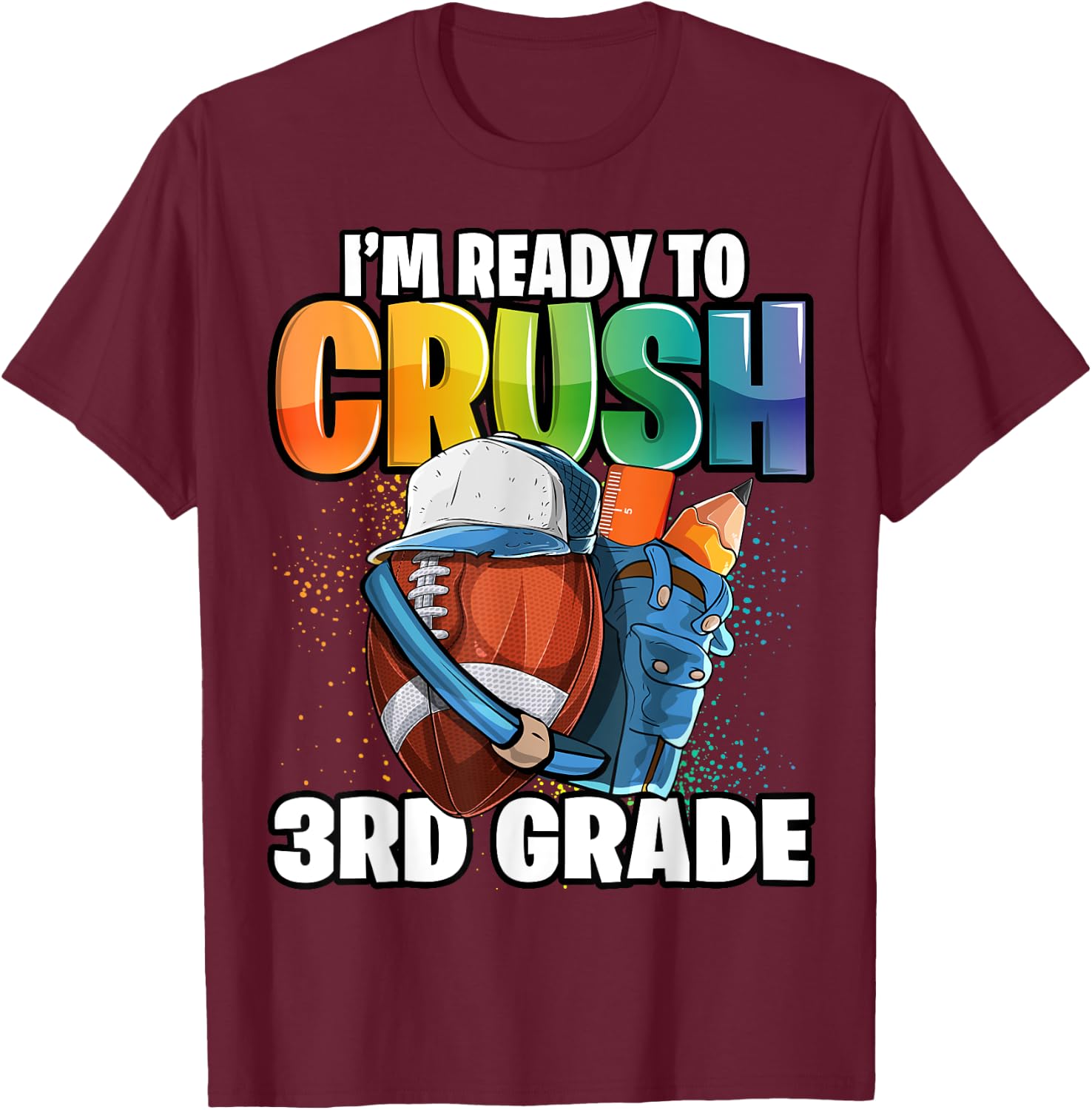 I'm Ready to Crush 3rd Grade Football Back to School Boys T-Shirt - T-Shirt | Maroon