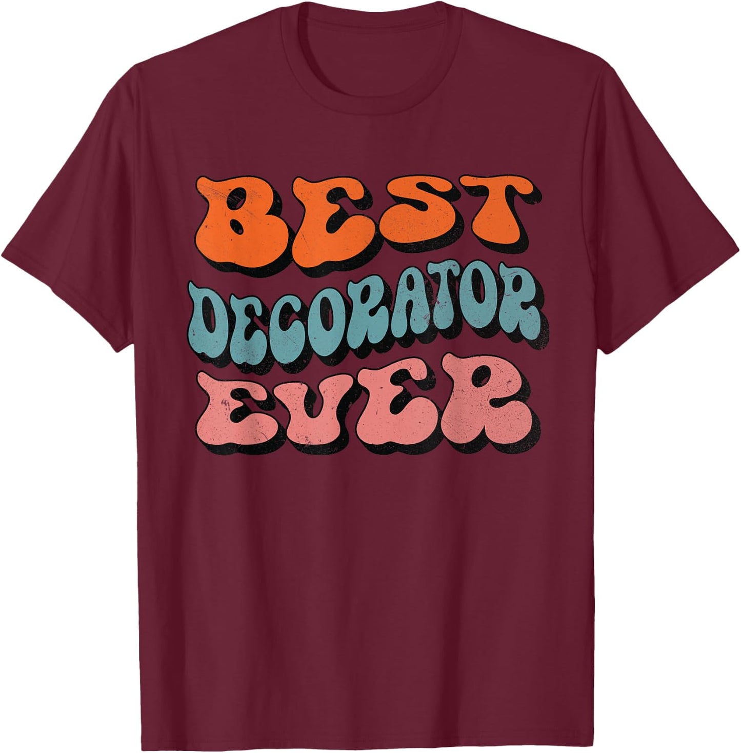 Best Decorator Ever, Distressed Retro Groovy Decorator Squad T-Shirt - T-Shirt | Maroon