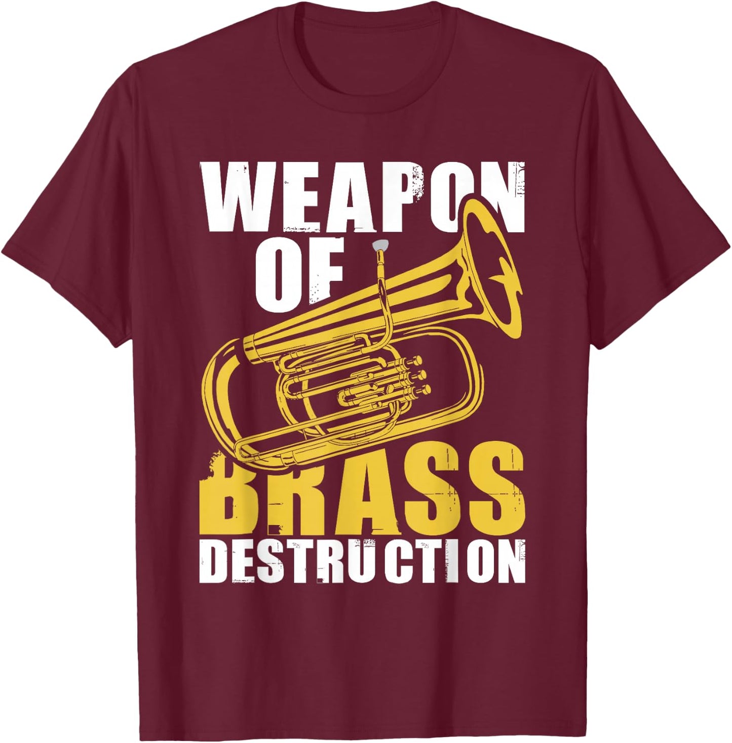 Weapon of Brass Destruction - Baritone Player Marching Band T-Shirt - T-Shirt | Maroon
