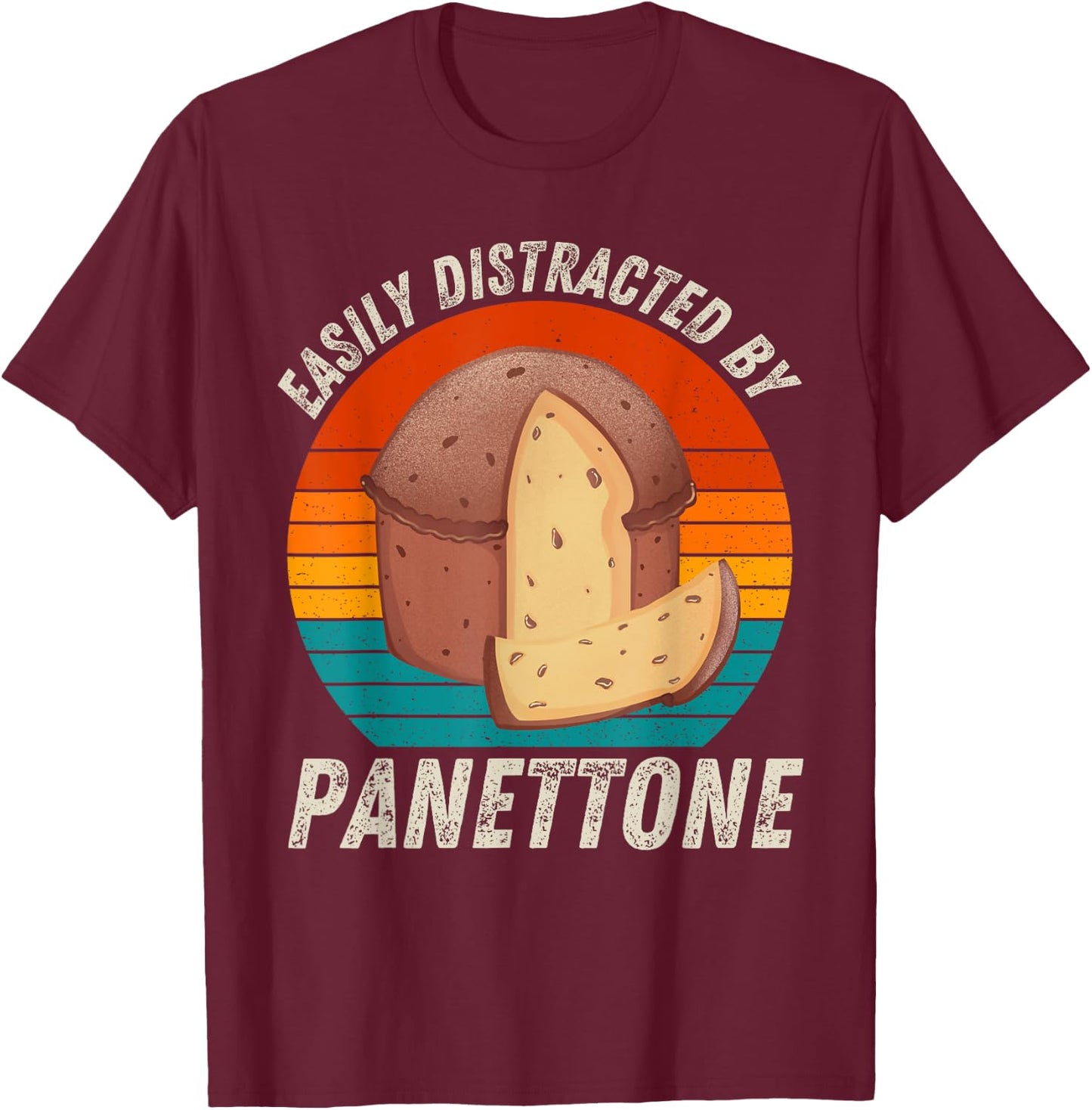 Vintage Easily Distracted By Panettone Retro Food lover T-Shirt - T-Shirt | Maroon
