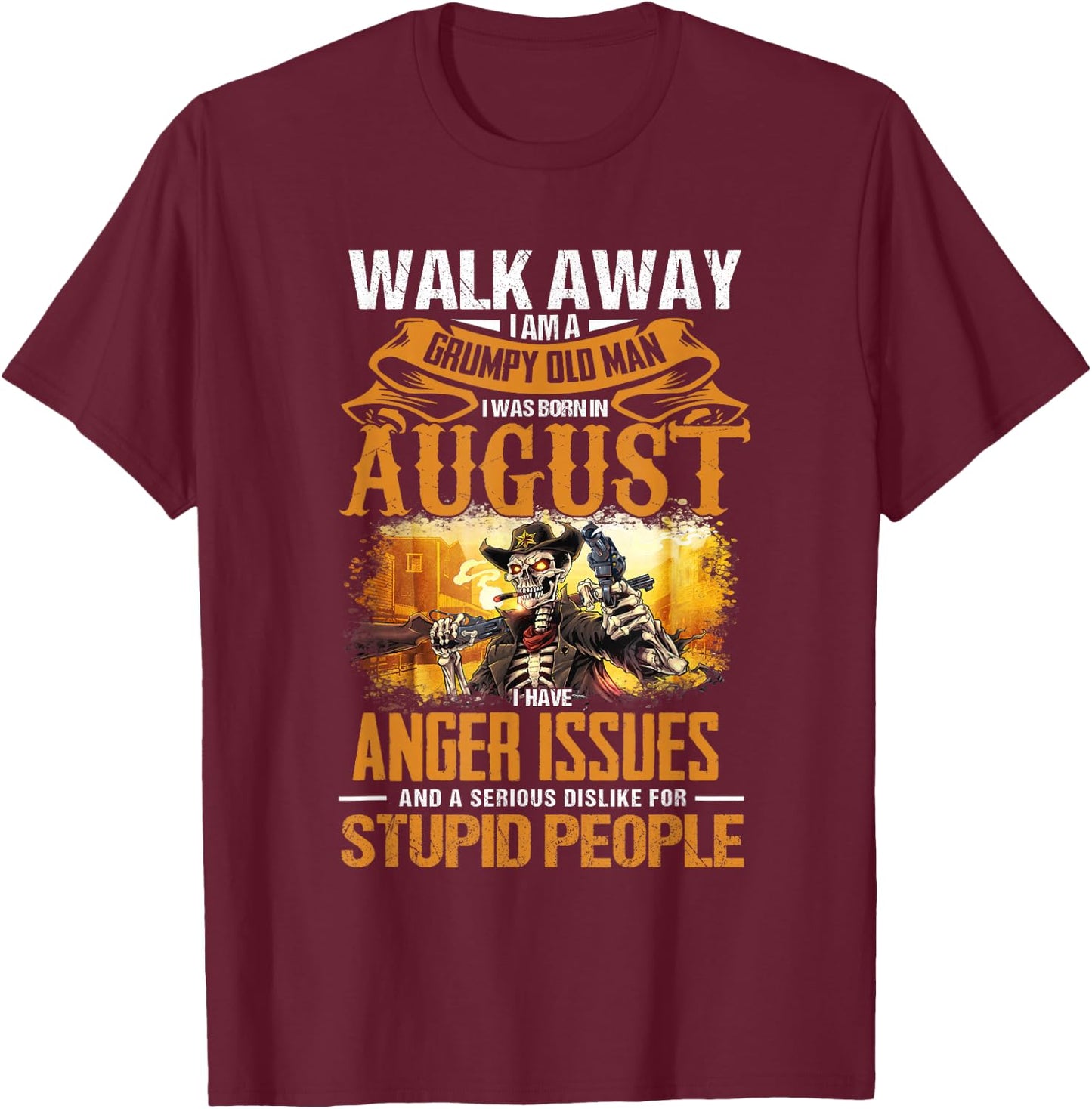 Vintage Walk Away I Am Grumpy Old Man I Was Born In August T-Shirt - T-Shirt | Maroon