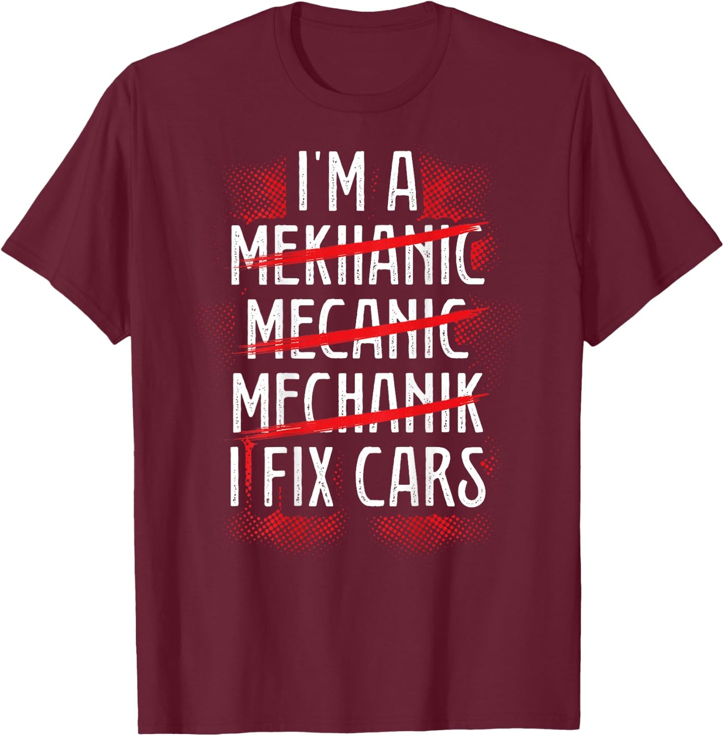 I M A Mekhanic Mecanic Mechanik I Fix Cars | Mechanic T-Shirt - T-Shirt | Maroon