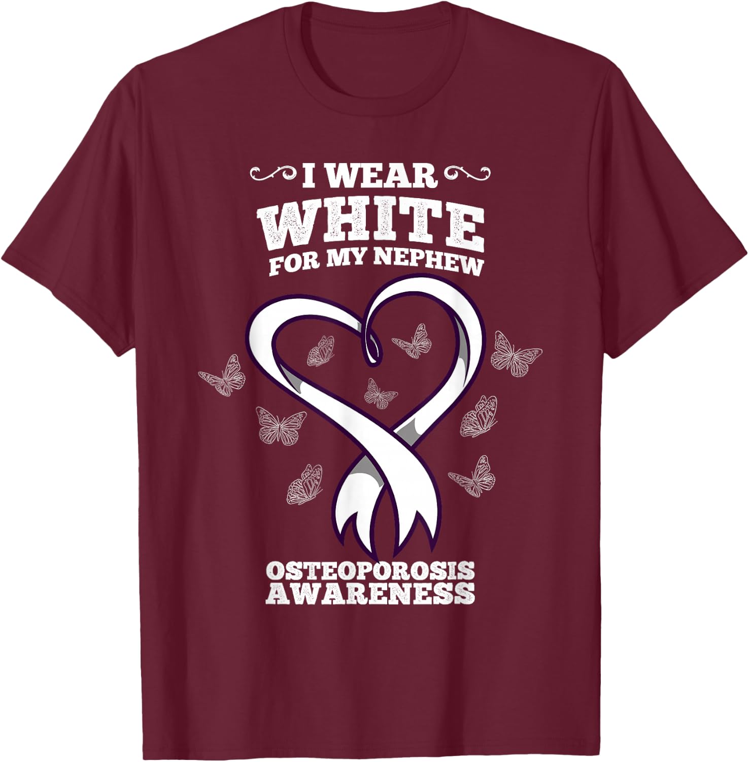 I Wear White For My Nephew Osteoporosis Awareness T-Shirt - T-Shirt | Maroon