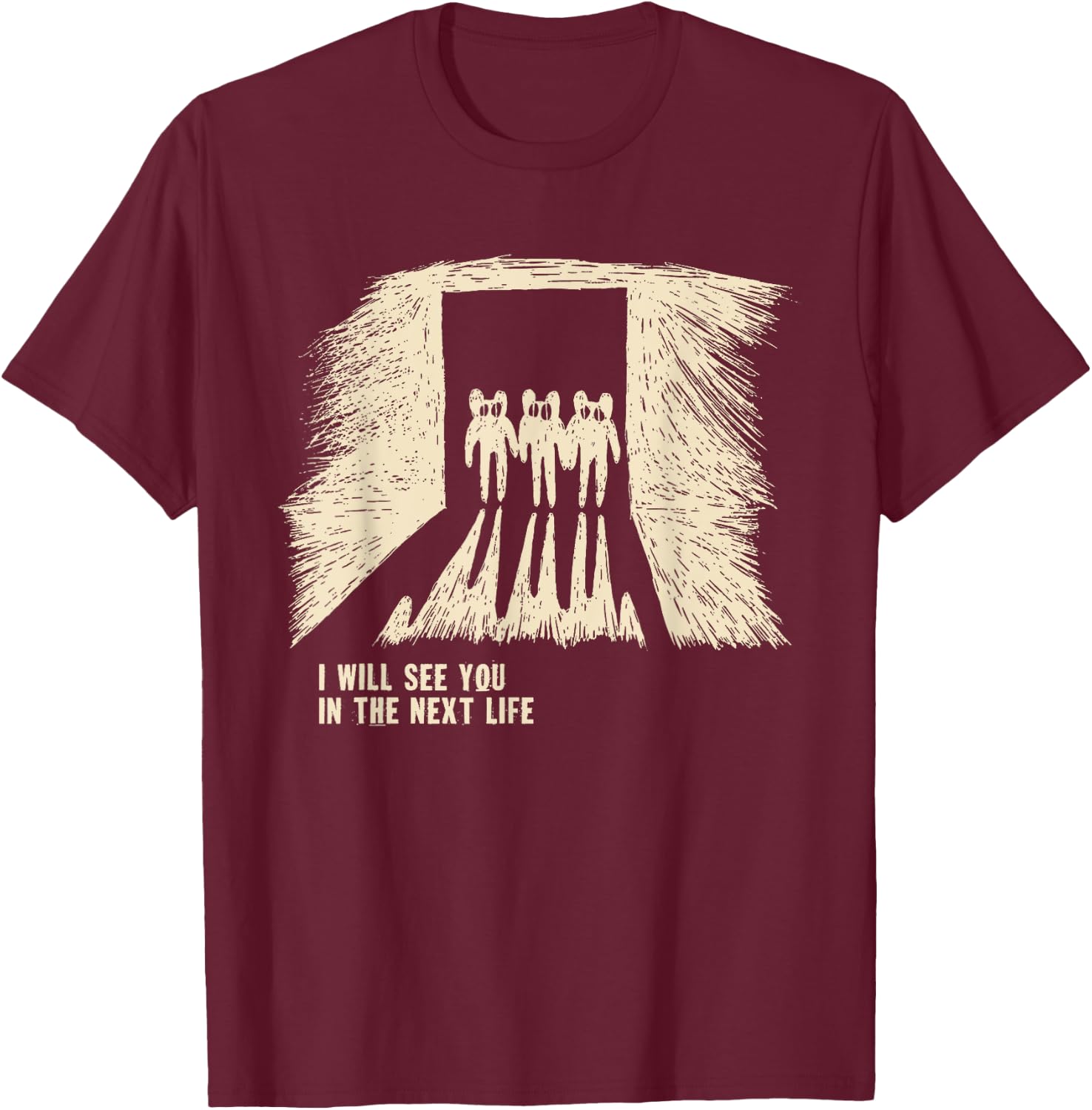 I Will See You In The Next Life Classic Radio Music 80s 90s T-Shirt - T-Shirt | Maroon