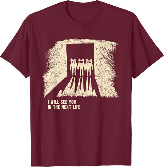 I Will See You In The Next Life Classic Radio Music 80s 90s T-Shirt - T-Shirt | Maroon