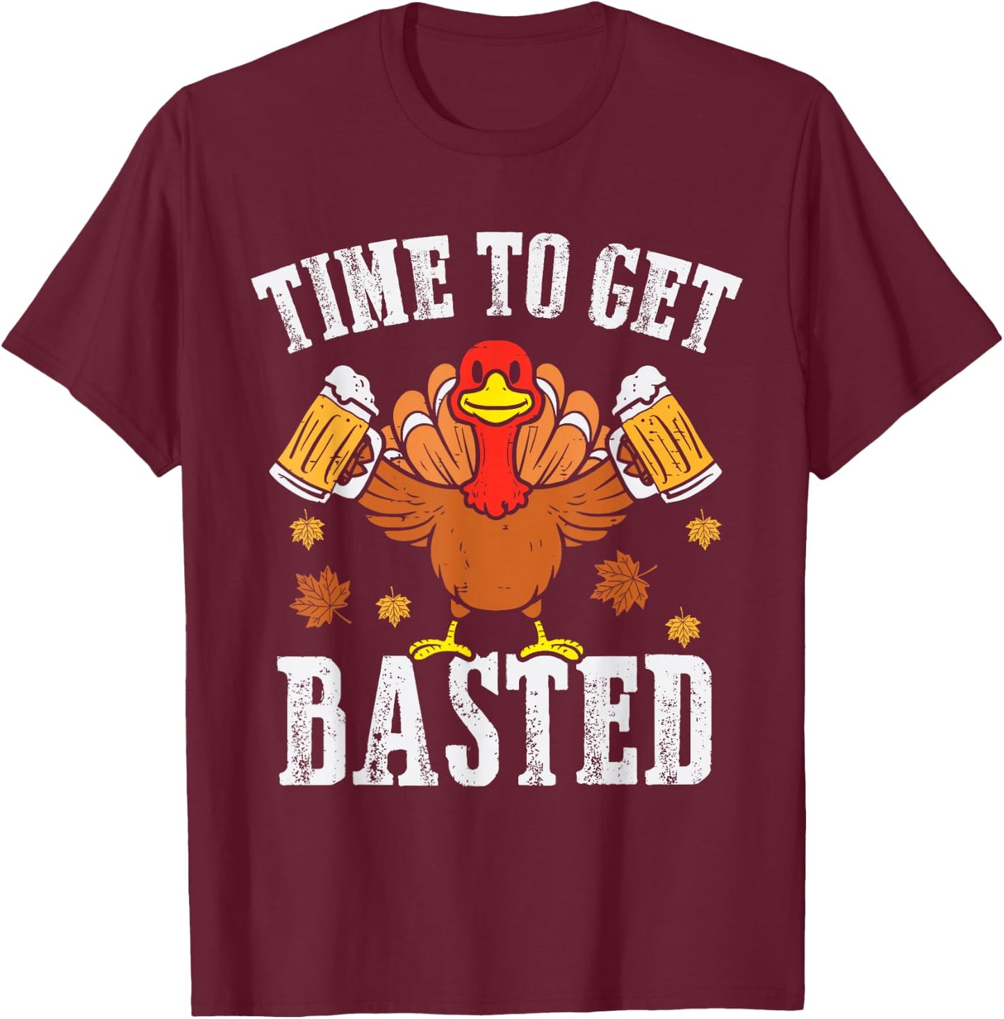 Turkey Time To Get Basted Retro Happy Thanksgiving Men Women T-Shirt - T-Shirt | Maroon