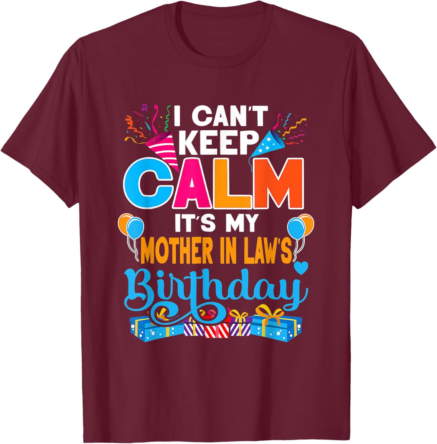 Cute I Can't Keep Calm It's My Mother In Law Birthday T-Shirt - T-Shirt | Maroon