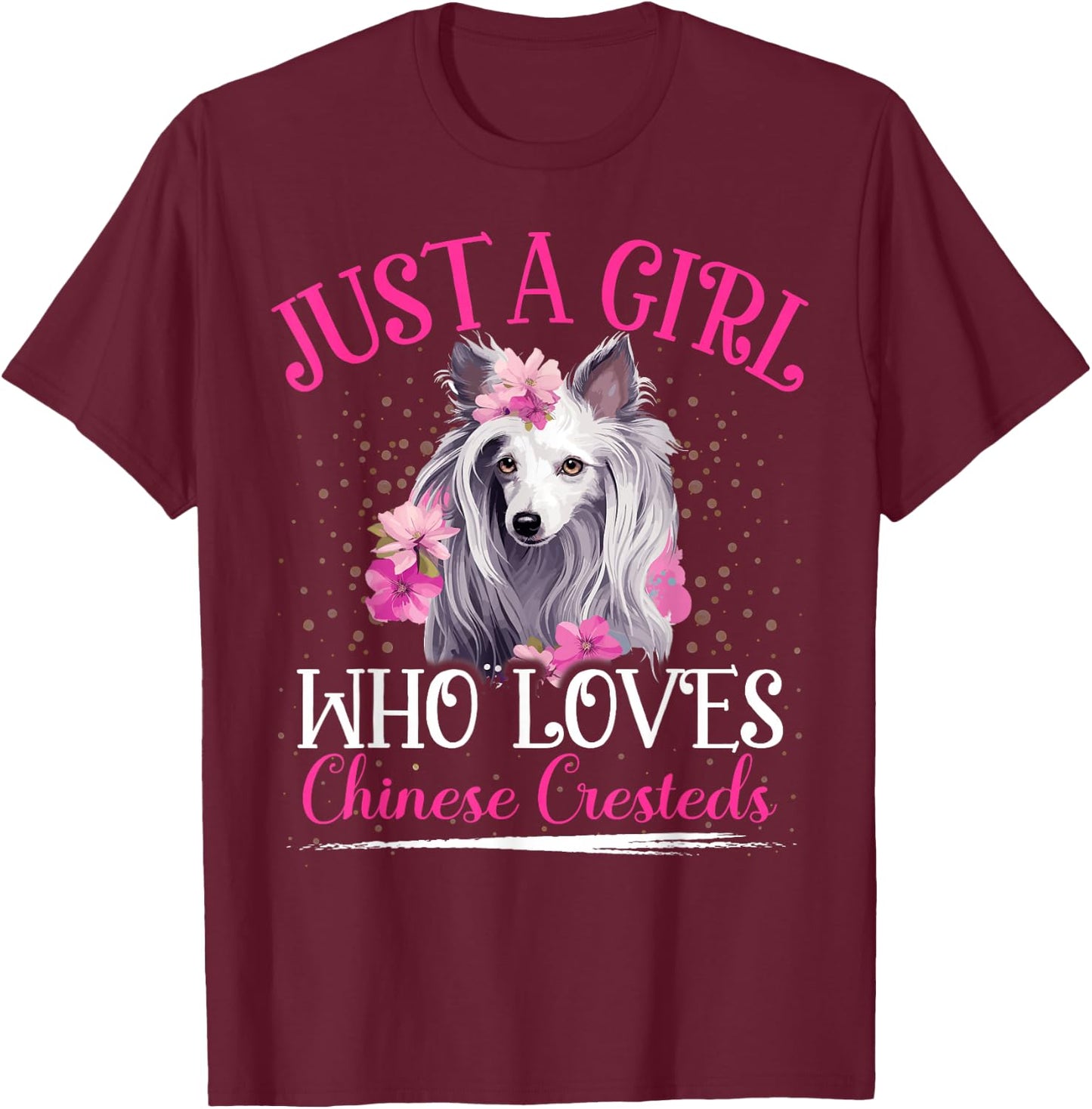 Just A Girl Who Loves Chinese Crested Dog Girls T-Shirt - T-Shirt | Maroon