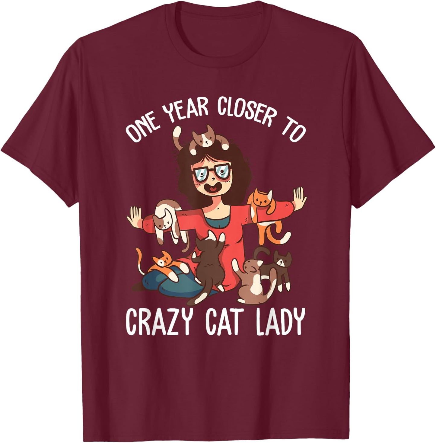 One year Closer to Crazy cat lady funny birthday Women T-Shirt - T-Shirt | Maroon