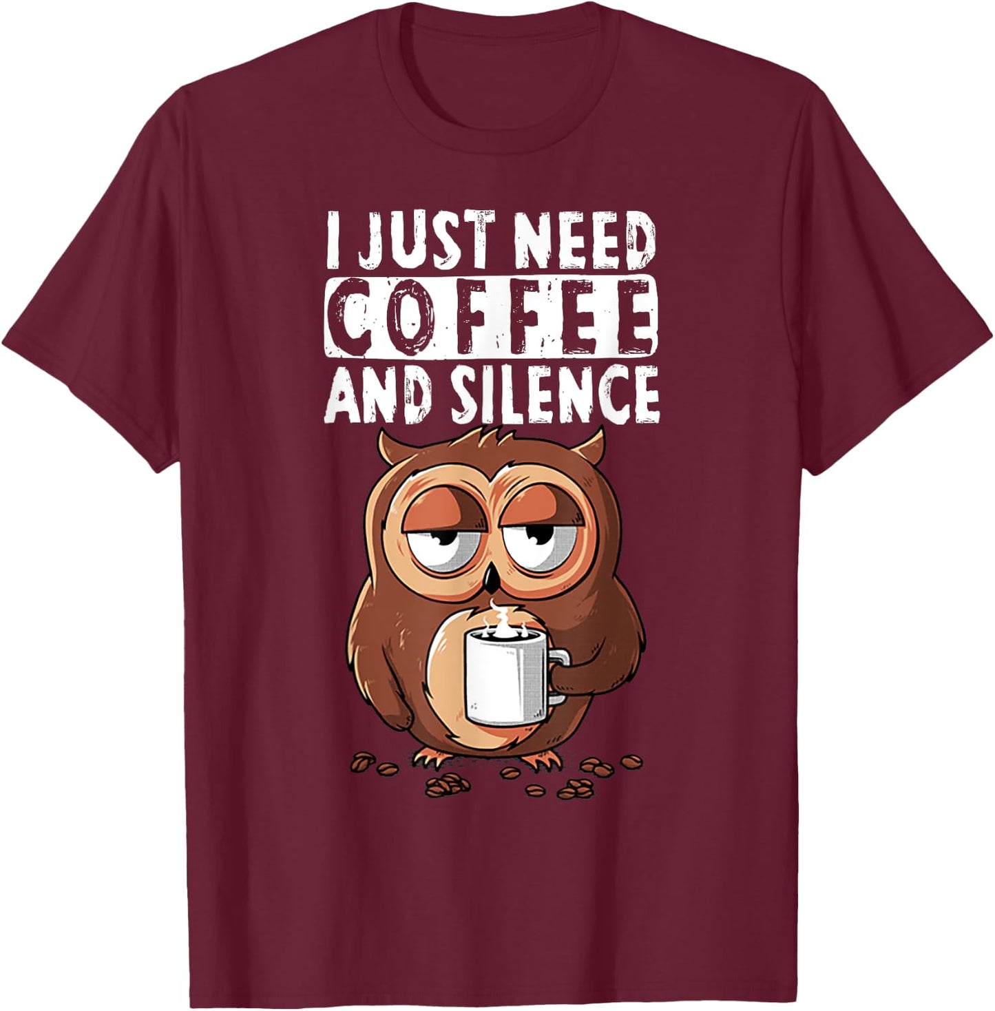 Owl I Just Need Coffee And Silence T-Shirt - T-Shirt | Maroon