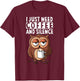 Owl I Just Need Coffee And Silence T-Shirt - T-Shirt | Maroon