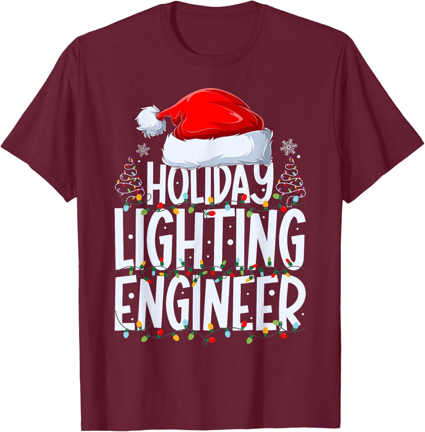 Holiday Lighting Engineer Christmas Light Decorator Xmas T-Shirt - T-Shirt | Maroon